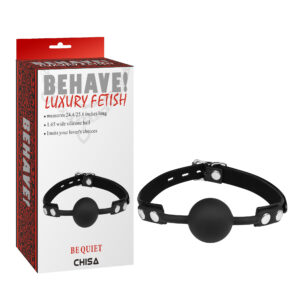 Be Quiet Ball Gag - Behave! Luxury Fetish